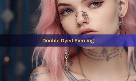 double dyed piercings|Dydoe Piercing 